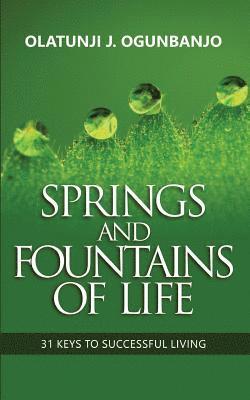 Springs and Fountains of Life: 31 Keys to Successful Living 1