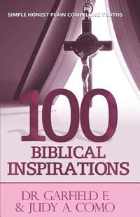 bokomslag 100 Biblical Inspirations: Simple Honest Plain Compelling Truths