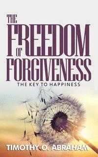 bokomslag The Freedom of Forgiveness: The Key To Happiness