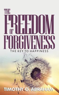 The Freedom of Forgiveness: The Key To Happiness 1