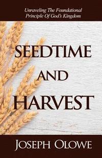 bokomslag Seedtime and Harvest: Unraveling the Foundational Principle of God's Kingdom