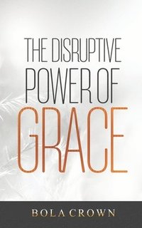 bokomslag The Disruptive Power Grace