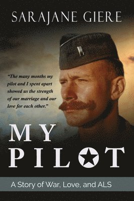 My Pilot: A Story of War, Love, and ALS 1