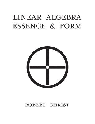 bokomslag Linear Algebra: Essence, & Form