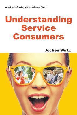 Jochen Wirtz, Singapore) Wirtz, Jochen (National University Of Singapore, WIRTZ JOCHEN, Wirtz Jochen - Understanding Service Consumers, Häftad