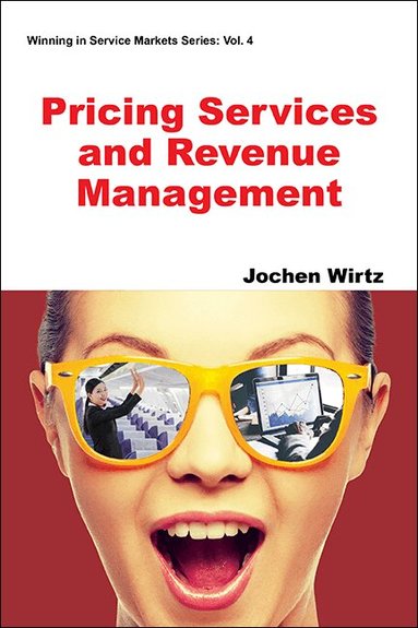 Jochen Wirtz - PRICING SERVICES AND REVENUE MANAGEMENT, Häftad