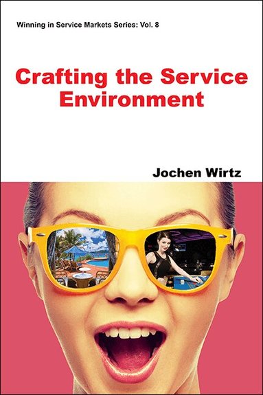 Jochen Wirtz - CRAFTING THE SERVICE ENVIRONMENT, Häftad