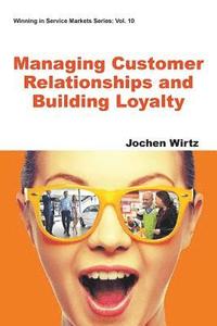 bokomslag Managing Customer Relationships And Building Loyalty