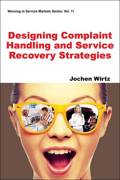 Jochen Wirtz - DESIGNING COMPLAINT HANDLING AND SERVICE RECOVERY STRATEGIES, Häftad