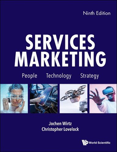 Jochen Wirtz, Christopher Lovelock - SERVICES MARKETING: PEOPLE, TECHNOLOGY, STRATEGY (NINTH EDITION), Häftad