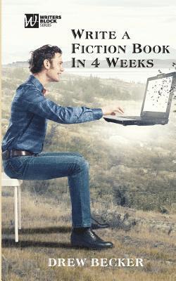 Drew Becker - Write a Fiction Book in 4 Weeks, Häftad