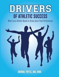 bokomslag Drivers of Athletic Success: What Every Athlete Needs to Know about Peak Performance