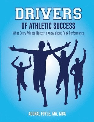 Adonal Foyle - Drivers of Athletic Success: What Every Athlete Needs to Know about Peak Performance, Häftad
