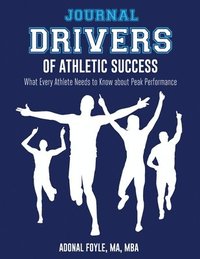 bokomslag Drivers of Athletic Success The Journal: What Every Athlete Needs to Know about Peak Performance