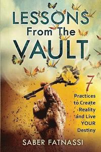 bokomslag Lessons From The Vault: 7 Practices to Create Reality and Live YOUR Destiny