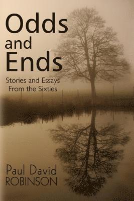 Odds and Ends: Stories and Essays From the Sixties 1