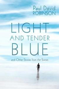 bokomslag Light and Tender Blue: and Other Stories from the Sixties