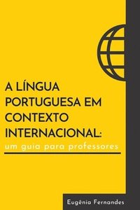 bokomslag A língua portuguesa em contexto internacional: um guia para professores