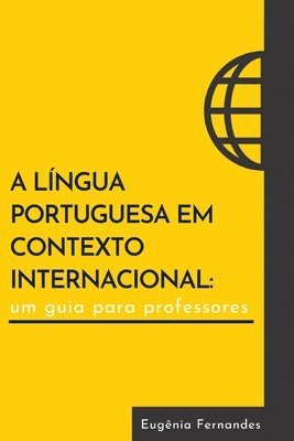 A língua portuguesa em contexto internacional: um guia para professores 1