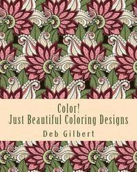 Color! Just Beautiful Coloring Designs 1