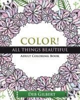 bokomslag Color! All Things Beautiful Adult Coloring Book