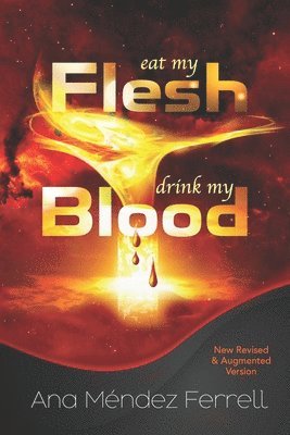 Ana Mendez Ferrell - Eat My Flesh, Drink My Blood, Häftad