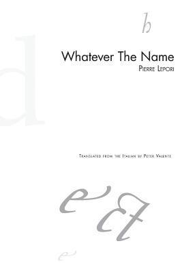 Pierre Lepori - Whatever The Name, Häftad