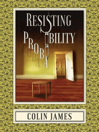Colin James - Resisting Probability, Häftad