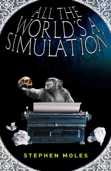 Stephen Moles - All the World's a Simulation, Häftad