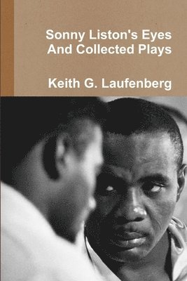 Keith G Laufenberg - Sonny Liston Eyes & Collected Plays, Häftad