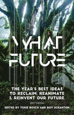 Torie Bosch, Roy Scranton - What Future, Häftad