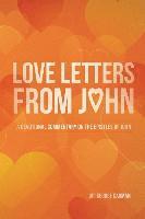 bokomslag Love Letters from John: A Devotional Commentary on the Epistles of John