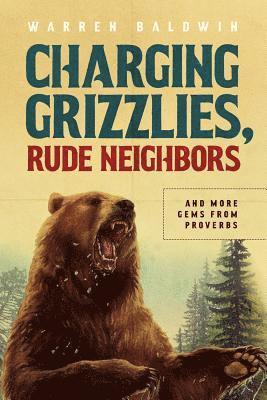 bokomslag Charging Grizzlies, Rude Neighbors: & More Gems from Proverbs