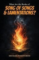 Michael Whitworth - What Are the Books of Song of Songs & Lamentations?, Häftad