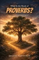 Michael Whitworth - What Is the Book of Proverbs?, Häftad