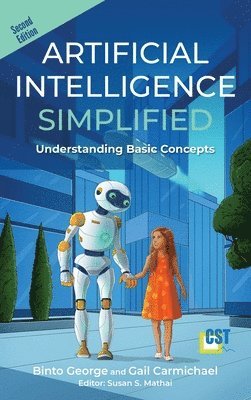 Binto George, Gail Carmichael, Susan Mathai - Artificial Intelligence Simplified, Inbunden