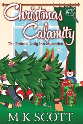 The Painted Lady Inn Mysteries: Christmas Calamity: A Cozy Mystery with Recipes 1