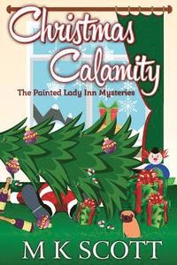 bokomslag The Painted Inn Mysteries: Christmas Calamity: A Cozy Mystery with Recipes