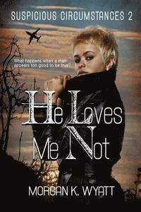 bokomslag Suspicious Circumstances: He Loves Me Not: A romantic Suspense Novel