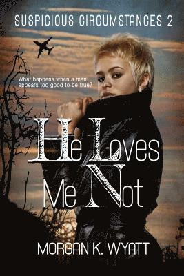 Suspicious Circumstances: He Loves Me Not: A romantic Suspense Novel 1