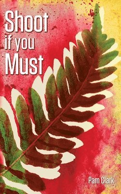 Pam Clark - Shoot if you Must, Inbunden