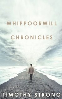 bokomslag Whippoorwill Chronicles