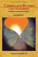 Caterpillar to Butterfly: A Way to Yourself: Introduction to practical self-investigation 1