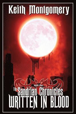 Keith Montgomery, Christina Hargis Smith - The Sandrian Chronicles: Written in Blood, Häftad