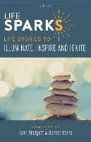 bokomslag LifeSPARKS: Life Stories to Illuminate, Inspire and Ignite