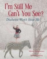 bokomslag I'm Still Me, Cant You See?: Diabetes Won't Stop Me