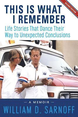 This Is What I Remember, Second Edition: Life Stories That Dance Their Way to Unexpected Conclusions 1