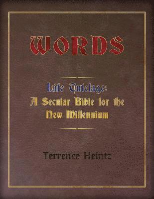 Words: Life Tutelage: A Secular Bible for the New Millenium 1