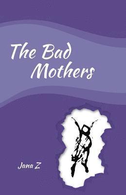 Jana Zvibleman - Bad Mothers, Häftad