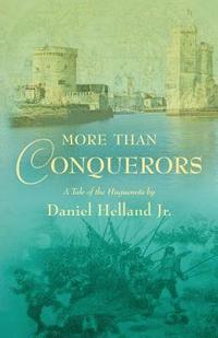 bokomslag More than Conquerors: A Tale of the Huguenots